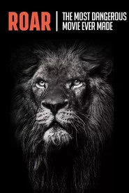 Roar: The Most Dangerous Movie Ever Made