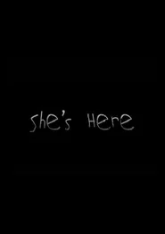 She's Here