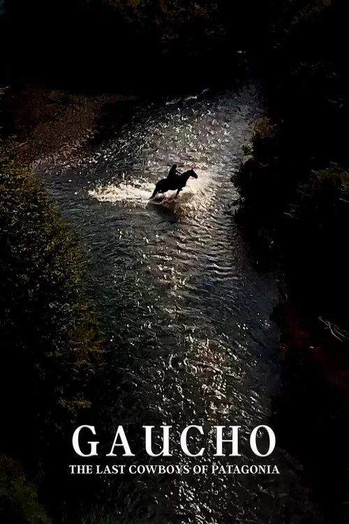 Gaucho: The Last Cowboys of Patagonia