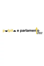 Púlpito e Parlamento: Evangélicos na Política