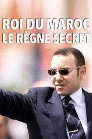 Roi du Maroc, le règne secret