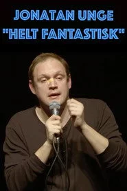Jonatan Unge: Helt Fantastisk!