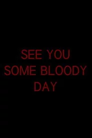 See You Some Bloody Day
