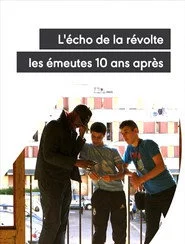 L'écho de la révolte - Les émeutes 10 ans après