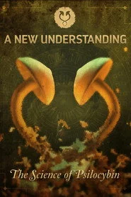 A New Understanding: The Science of Psilocybin