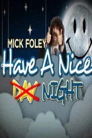 Mick Foley: Have a Nice Night