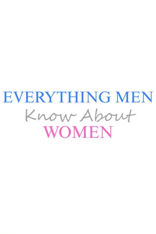 Everything Men Know About Women