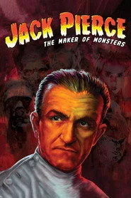Jack Pierce: The Man Who Made the Monsters