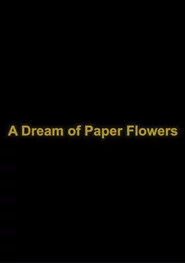 A Dream of Paper Flowers