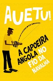 Auetu! A Capoeira Angola No Fio Da Navalha