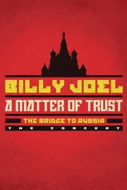 Billy Joel: A Matter of Trust - The Bridge to Russia