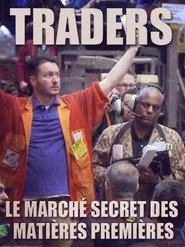 Traders: le marché secret des matières premières