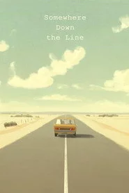 Somewhere Down the Line
