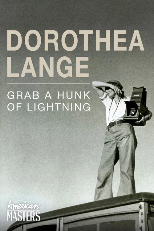Dorothea Lange: Grab a Hunk of Lightning