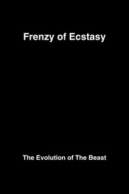 Frenzy of Ecstasy: The Evolution of The Beast