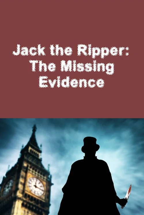Jack the Ripper: The Missing Evidence