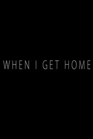 When I Get Home