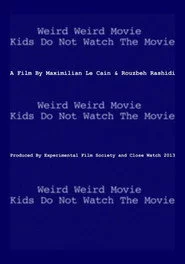 Weird Weird Movie Kids Do Not Watch The Movie