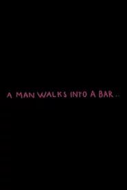 A Man Walks Into a Bar