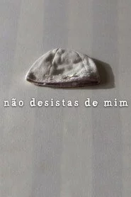 Não Desistas de Mim