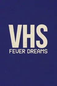 VHS Fever Dreams