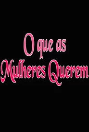 O que as Mulheres Querem