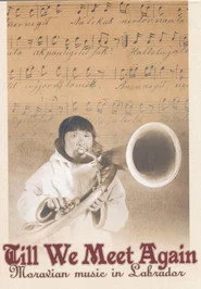 Till We Meet Again - Moravian Music in Labrador
