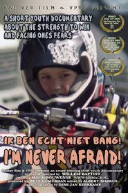 Ik ben echt niet bang!
