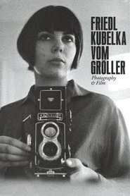 Friedl Kubelka Vom Gröller – Photography and Film