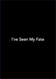 I've Seen My Fate