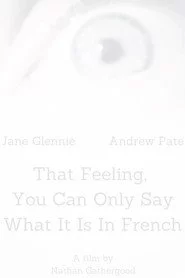 That Feeling, You Can Only Say What It Is in French