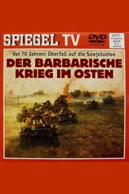 Vom Blitzkrieg zur Barbarei - Der Vernichtungsfeldzug gegen die Sowjetunion