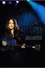 Ana Carolina: Ensaio de Cores - Ao Vivo