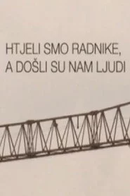 Htjeli smo radnike, a došli su nam ljudi