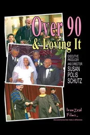 Over 90 & Loving It