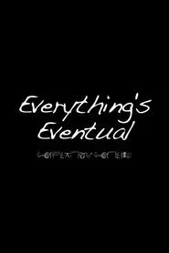 Everything’s Eventual