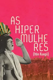 Itão Kuegü: As Hiper Mulheres