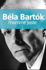 Béla Bartók, l'homme juste