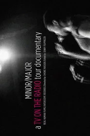 Minor/Major: The TV on the Radio Tour Documentary