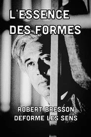L'essence des formes: Robert Bresson déforme les sens