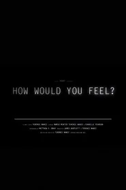 How Would You Feel?