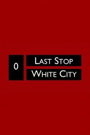 Last Stop White City