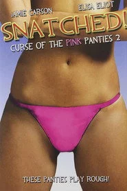 Snatched! Curse of the Pink Panties 2