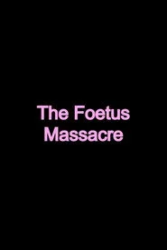 The Foetus Massacre