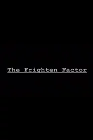 The Frighten Factor
