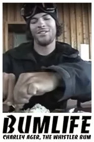 BUMLIFE: Charley Ager, the Whistler bum