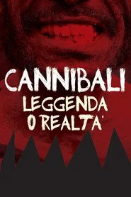 Cannibali - Leggenda o realtà