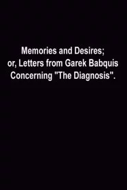 Memories and Desires, or: Letters from Garek Babquis Concerning “The Diagnosis”