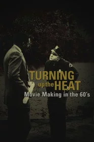 Turning Up the Heat: Movie Making in the 60's