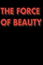 The Force of Beauty, The Beauty of Force